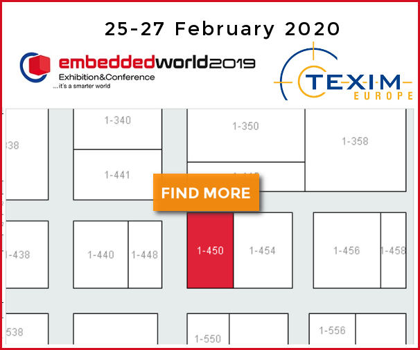 <strong>will be available at the Booth Texim Europe at the Embedded World 2020 in Nuremberg.</strong>
